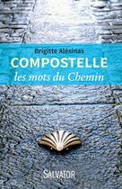 Couverture du livre « Compostelle ; les mots du chemin » de Brigitte Alesinas aux éditions Salvator