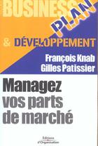 Couverture du livre « Managez Vos Parts De Marche » de Francois Knab et Gilles Patissier aux éditions Organisation