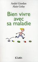 Couverture du livre « Bien vivre avec sa maladie » de Andre Giordan et Alain Golay aux éditions Lattes