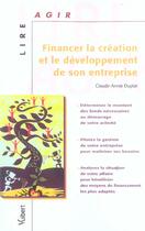 Couverture du livre « Financer la création et le développemement de son entreprise » de Claude-Annie Duplat aux éditions Vuibert