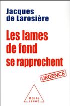 Couverture du livre « Les lames de fond se rapprochent » de Jacques De Larosiere aux éditions Odile Jacob