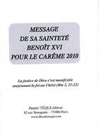 Couverture du livre « Message de S.S. Benoît XVI pour le carême 2010 : La justice de Dieu s'est manifestée moyennant la foi au Christ (Rm 3, 21-22) » de Benoit Xvi aux éditions Tequi