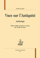 Couverture du livre « Vues sur l'Antiquité ; anthologie » de Andre Suares aux éditions Honore Champion