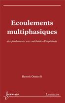 Couverture du livre « Écoulements multiphasiques : des fondements aux méthodes d'ingénierie » de Benoît Oesterlé aux éditions Hermes Science Publications