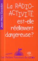 Couverture du livre « La radioactivité est-elle réellement dangereuse ? » de Jean-Marc Cavedon aux éditions Le Pommier