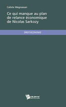 Couverture du livre « Ce qui manque au plan de relance économique de Nicolas Sarkozy » de Megnassan Calixte aux éditions Publibook