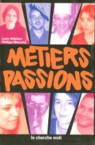 Couverture du livre « Metiers passions » de Aldebert/Mascaro aux éditions Cherche Midi