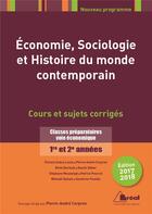 Couverture du livre « Économie, sociologie et histoire du monde contemporain ; classes préparatoires voie économique 1re et 2e années ; cours et sujets corrigés (édition 2017/2018) » de Pierre-Andre Corpron aux éditions Breal