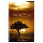 Couverture du livre « Noire Folie Africaine » de Mignot Janine aux éditions La Bruyere