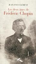 Couverture du livre « Les deux âmes de Frédéric Chopin » de Jean-Yves Clement aux éditions Presses De La Renaissance