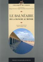 Couverture du livre « Le balnéaire ; de la Manche au monde » de  aux éditions Pu De Rennes