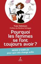 Couverture du livre « Pourquoi les femmes se font toujours avoir ? mode d'emploi pour que cela change enfin » de Marlene Schiappa et Yves Deloison aux éditions First