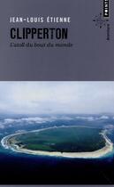 Couverture du livre « Clipperton ; l'atoll du bout du monde » de Jean-Louis Etienne aux éditions Points