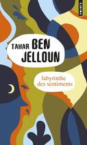 Couverture du livre « Labyrinthe des sentiments » de Tahar Ben Jelloun aux éditions Points