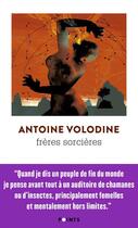 Couverture du livre « Frères sorcières » de Antoine Volodine aux éditions Points