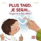 Couverture du livre « Plus tard, je serai toujours à tes côtés » de Marie Tibi aux éditions Langue Au Chat