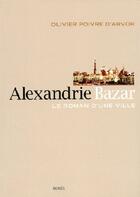 Couverture du livre « Alexandrie bazar ; le roman d'une ville » de Olivier Poivre D'Arvor aux éditions Menges