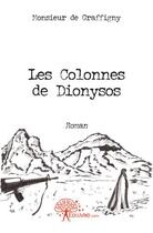 Couverture du livre « Les colonnes de Dionysos » de Monsieur De Graffigny aux éditions Edilivre