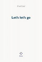 Couverture du livre « Let's let's go » de Frederic Leal aux éditions P.o.l