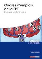 Couverture du livre « Cadres d'emplois de la FPT ; grilles indiciaires » de Francis Laurentiaux aux éditions Territorial