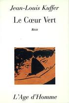 Couverture du livre « Le Coeur Vert » de Jean-Louis Kuffer aux éditions L'age D'homme