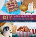 Couverture du livre « DIY laits végétaux, beurres de noix, etc... » de Melissa King aux éditions L'age D'homme V
