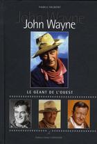 Couverture du livre « John Wayne ; le géant de l'Ouest » de Frederic Valmont aux éditions Editions Carpentier