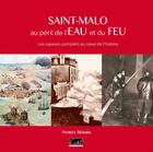 Couverture du livre « Saint-Malo au péril de l'eau et du feu » de Patrice Benard aux éditions Cristel