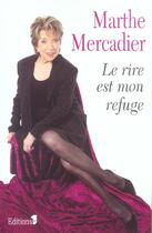 Couverture du livre « Le rire est mon refuge » de Marthe Mercadier aux éditions Editions 1