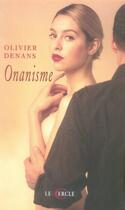 Couverture du livre « Onanisme » de Olivier Denans aux éditions Le Cercle