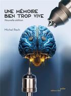 Couverture du livre « Une mémoire bien trop vive » de Michel Pech aux éditions Editions Thot