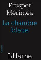 Couverture du livre « La chambre bleue » de Prosper Merimee aux éditions L'herne