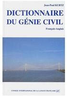 Couverture du livre « Dictionnaire du génie civil ; français-anglais » de Jean-Paul Kurtz aux éditions Puf