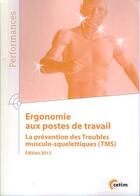 Couverture du livre « Ergonomie aux postes de travail, la prévention des Troubles musculo-squelettiques (TMS) Édition 2012 » de  aux éditions Cetim