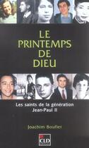 Couverture du livre « Printemps de dieu, les saints de la generation de j-p.ii » de Joachim Bouflet aux éditions Cld