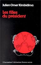 Couverture du livre « Les filles du président » de Julien Omer Kimbidima aux éditions L'harmattan