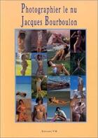 Couverture du livre « Photographier Le Nu » de Bourboulon Jacq aux éditions Vm