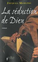 Couverture du livre « La Seduction De Dieu » de J Merlino aux éditions Editions 1