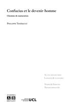 Couverture du livre « Confucius et le devenir-homme ; chemins de maturation » de Philippe Thiebault aux éditions Academia