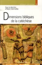 Couverture du livre « Dimensions bibliques de la catéchèse » de Henri Derroitte aux éditions Lumen Vitae