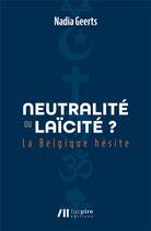 Couverture du livre « Neutralité ou laïcité ? la Belgique hésite » de Nadia Geerts aux éditions Luc Pire