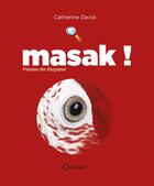 Couverture du livre « Masak ! ; faune de Guyane » de Catherine David aux éditions Orphie