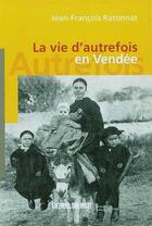 Couverture du livre « La vie d'autrefois en vendee » de Ratonnat Jean-Franco aux éditions Sud Ouest Editions