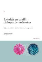 Couverture du livre « Identités en conflit, dialogue des mémoires ; enjeux identitaires dans les rencontres intergroupes » de Monique Eckmann aux éditions Ies