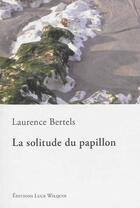 Couverture du livre « La solitude des papillons » de Laurence Bertels aux éditions Luce Wilquin