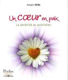 Couverture du livre « Un coeur en paix ; la sérénité au quotidien » de Grün aux éditions Jouvence