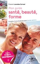 Couverture du livre « Mon guide santé, beauté, forme » de Elisabeth Lacombe-Carraud aux éditions Jouvence Santé