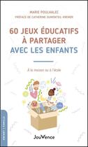 Couverture du livre « 60 jeux à partager avec les enfants : à la maison ou à l'école » de Marie Poulhalec aux éditions Jouvence