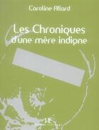 Couverture du livre « Les chroniques d'une mère indigne » de Caroline Allard aux éditions Pu Du Septentrion