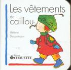 Couverture du livre « Caillou ; les vêtements de Caillou » de Helene Desputeaux et Michel Aubin aux éditions Chouette